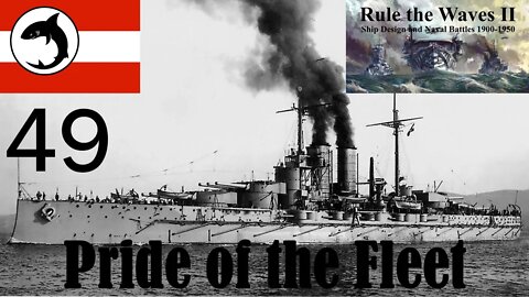 Rule the Waves 2 | Austria-Hungary | Episode 49 - Pride of the Fleet
