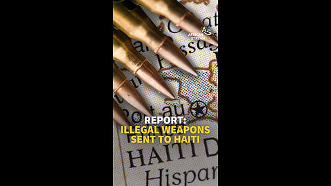 REPORT: ILLEGAL WEAPONS SENT TO HAITI