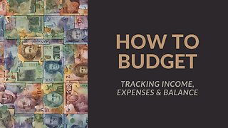 How To Budget: Tracking Income, Expenses & Balance