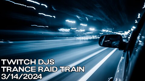 Trance Raid Train - 3/14/2024