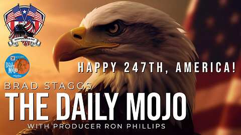 Happy 247th, America! - The Daily Mojo 070423