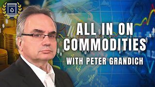 Why Now is the Time to Go All In On Commodities With Peter Grandich