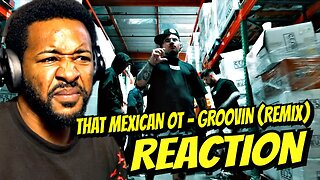 Bro Can Rap On ANYTHING! | That Mexican OT - Groovin (Remix) (Official Music Video) | Reaction!