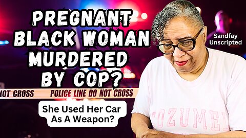 Police Fatally Shoot Black Pregnant Woman For Using Her Car As A Weapon-Where's The Stolen Liquor?