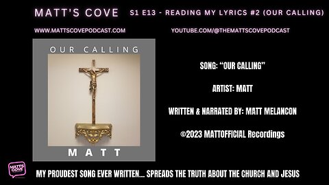 MATT'S COVE - (S1 E13) - Reading My Lyrics #2 (Our Calling)