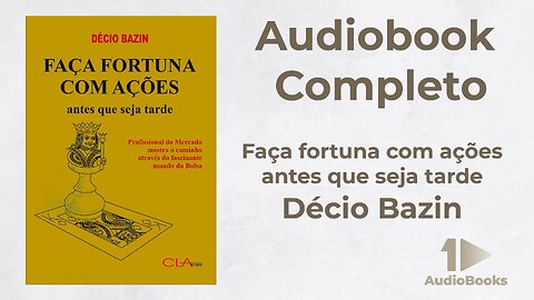 Faça fortuna com ações antes que seja tarde - Decio Bazin - Audiobook Completo