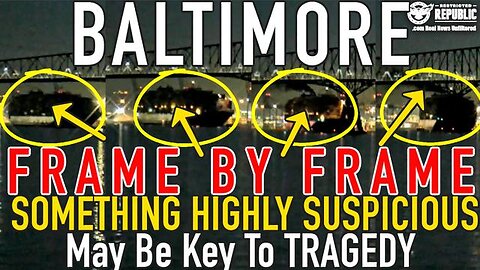 BALTIMORE BRIDGE FRAME BY FRAME SHOWS SOMETHING HIGHLY SUSPICIOUS THAT MAY BE KEY TO TRAGEDY!