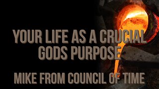 Mike From COT Your Life As A Crucible - God's Purpose 5/24/24