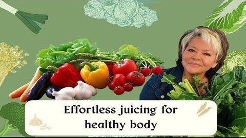 Effortless Juicing for Healthy body, A happy mind, Nutrition and Circulation