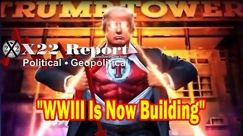 X22 Report Huge Intel: WWIII Is Now Building& The People Will Be Pushed To The Precipice,Nuclear[FF]