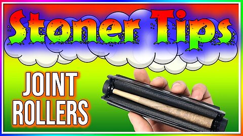 STONER TIPS #167: JOINT ROLLERS