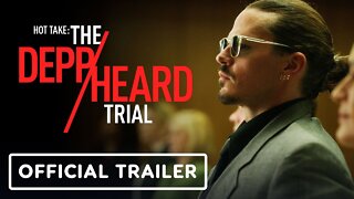 Hot Take: The Depp/Heard Trial - Official Trailer