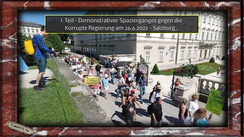 1. Teil - Demonstrativer Spazierganges gegen die Korrupte Regierung am 26.6.2022 - Salzburg