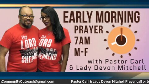 Early morning prayer with Pastor Carl & Lady Devon Mitchell