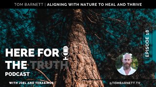 Episode 18 - Tom Barnett | Aligning With Nature To Heal & Thrive