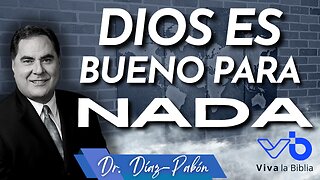 Dios es bueno para nada