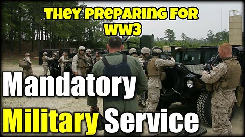 MANDATORY MILITARY SIGN UP FOR AGES 18-26 THEY PREPARING FOR WW3