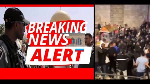 TEMPLE MOUNT MAY 7 2021 FORCES CLASH