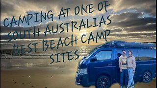 EPISODE 4 - Camping At One Of south Australia's Best Beach Camp Sites