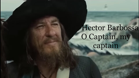 Hector Barbossa || O captain, my captain