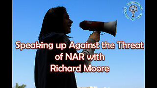 Speaking up Against the Threat of NAR with Richard Moore