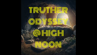 TRUTHER ODYSSEY @ HIGH NOON #2