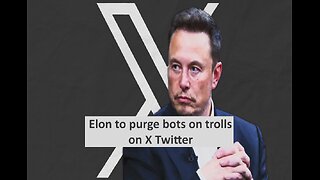 Elon begins Bot purge on X Twitter