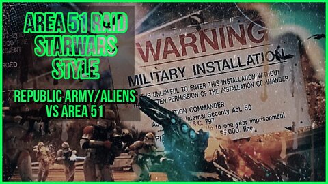 Area 51 RAID - StarWars Style (Grand Army Of theRepublic/Aliens Storm Area 51)