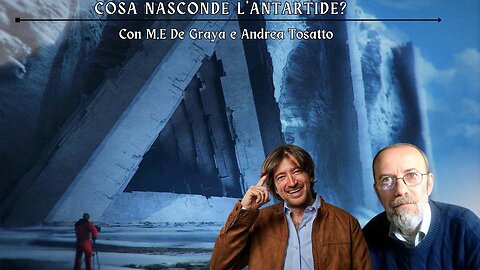 Cosa si nasconde in Antartide? Con M.E De Graya e Andrea Tosatto