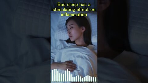 Please note! Bad sleep has a stimulating effect on inflammation.