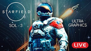 🔴LIVE - Starfield ULTRA Graphics - SOL 3