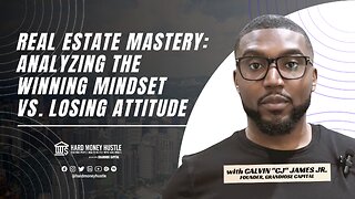 Real Estate Mastery: Analyzing the Winning Mindset vs. Losing Attitude | Hard Money Hustle