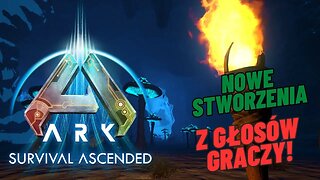 ARK Survival Ascended - Stworzenia wybrane przez graczy! Co i jak, wedle zapisów z Akt!