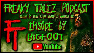 EPISODE 69 - FREAKY TALEZ PODCAST - HOSTED BY TONY A. DA WIZARD