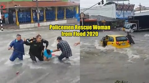 The Policemen Rescue Woman from Flood that everyone talks about in 2020