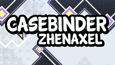 "Casebinder" by ZhenAxel | Geometry Dash 2.2