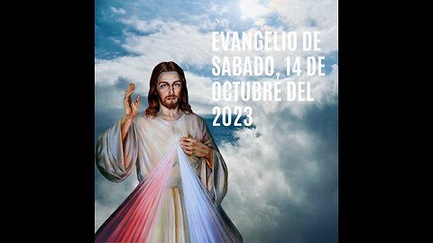 Evangelio de hoy Sábado, 14 de Octubre del 2023.