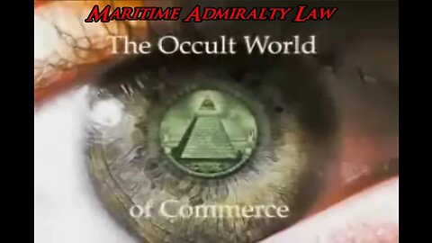 The Occult World of Commerce - Admiralty Law