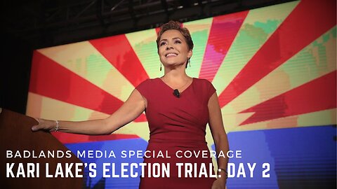 Badlands Media Special Coverage - Kari Lake's Election Challenge Trial: Day 2