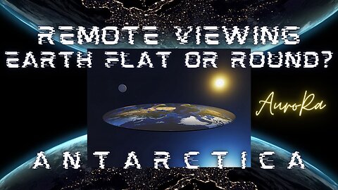 Remote Viewing - Is the Earth Flat or Round?