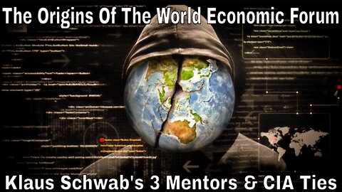 The Origins Of The World Economic Forum: Klaus Schwab's Mentors & CIA Ties