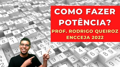 COMO FAZER POTÊNCIA? - Prof. Rodrigo Queiroz - Matemática - ENCCEJA