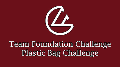 Team Foundation Challenge: Plastic Bag Challenge