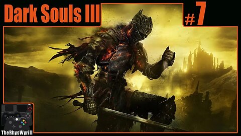 Dark Souls III Playthrough | Part 7