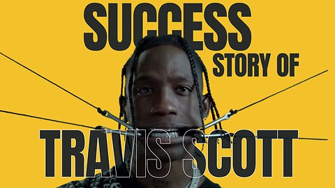Travis Scott: From Houston Dreams to Global Stardom - A True Success Story | Motivation Mindset