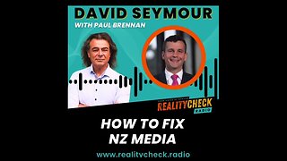 David Seymour On How To Fix NZ Media