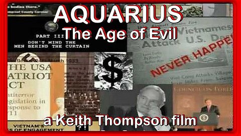 AQUARIUS -- THE AGE OF EVIL | A KEITH THOMPSON FILM | (A DOCUMENTARY - FULL VERSION) - 2H 23M