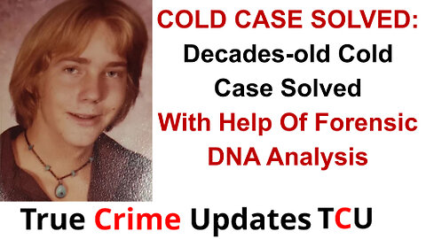 COLD CASE SOLVED: Decades-old Cold Case Solved With Help Of Forensic DNA Analysis