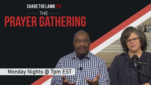 The Prayer Gathering LIVE | 6-19-2023 | Every Monday Night @ 7pm ET | Share The Lamb TV |