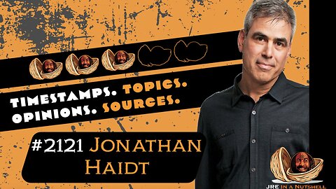 JRE#2121 Jonathan Haidt. Timestamps, Topics, Opinions, Sources